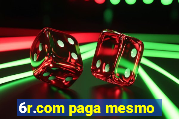 6r.com paga mesmo